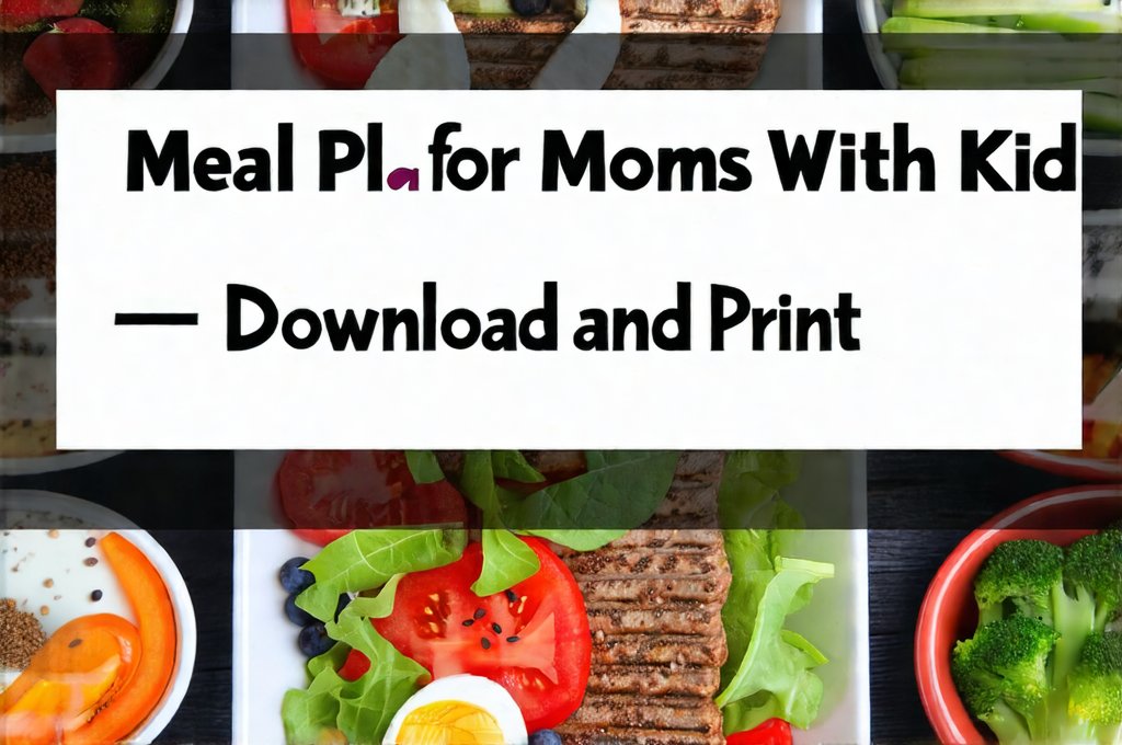 Meal Plan for Moms With Kids – Download and Print