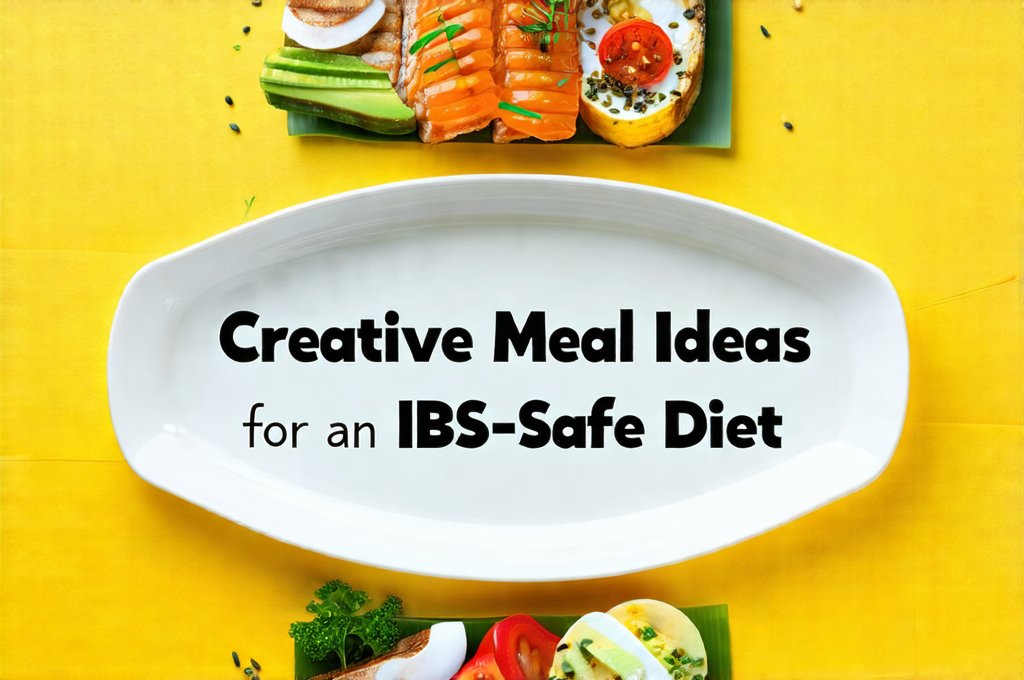 Creative Meal Ideas for an IBS-Safe Diet
