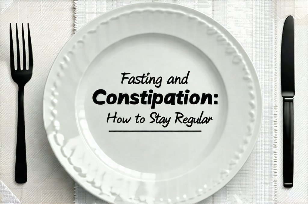 Fasting and Constipation: How to Stay Regular