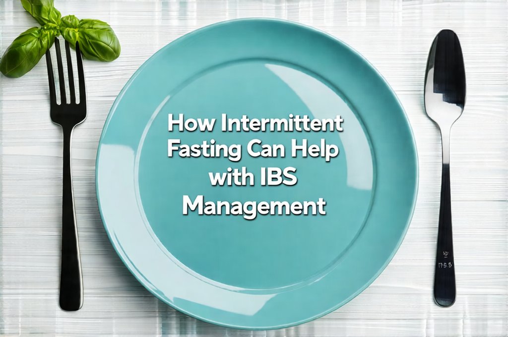 How Intermittent Fasting Can Help with IBS Management