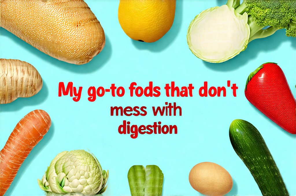My go-to foods that don’t mess with digestion