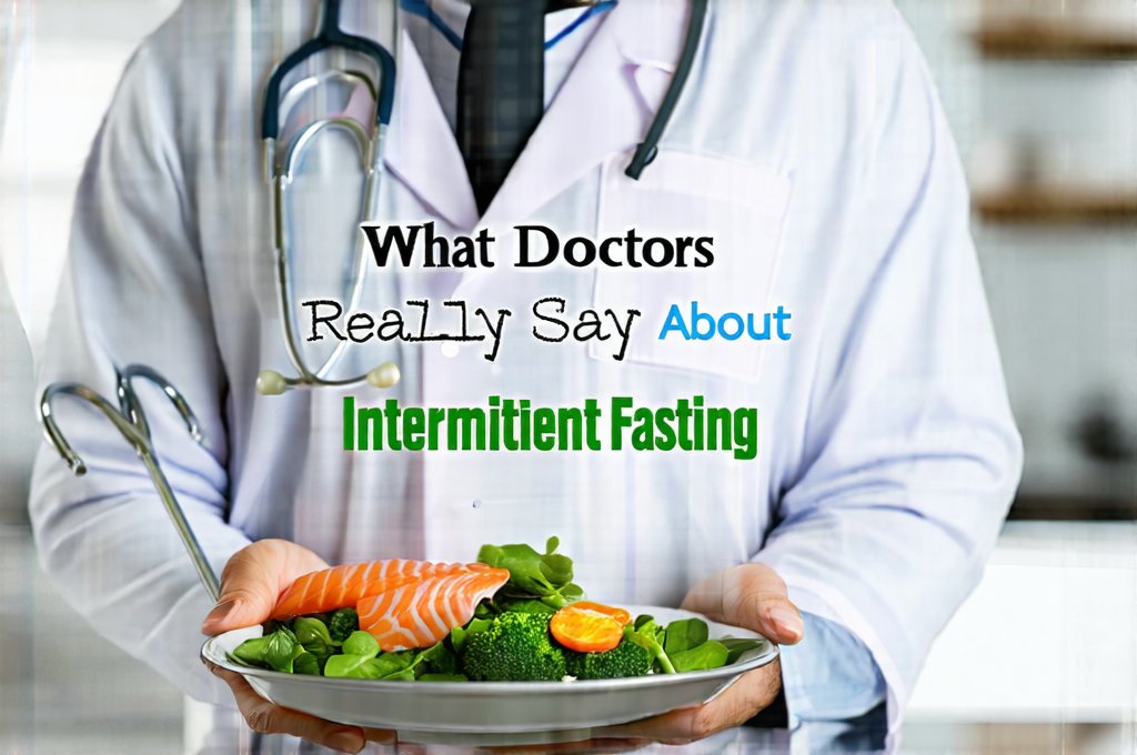 What Doctors Really Say About Intermittent Fasting