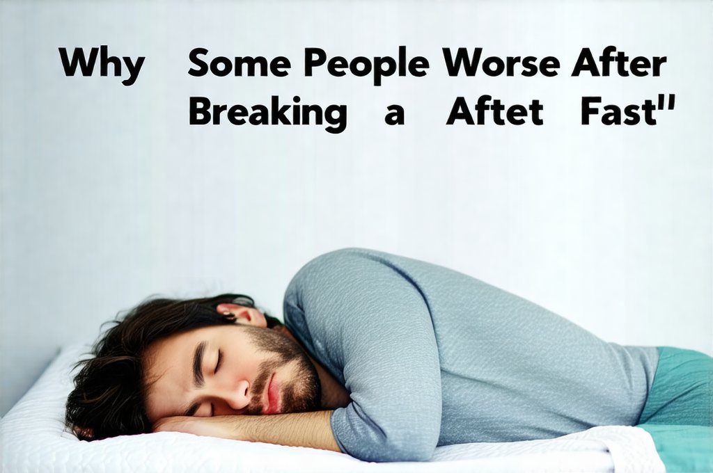Why Some People Sleep Worse After Breaking a Fast